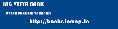 ING VYSYA BANK  UTTAR PRADESH VARANASI    banks information 